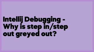 Details Intellij Debugging - Why is step in/step out greyed out  (4 answers) Guide