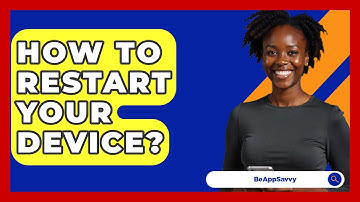 How To Restart Your Device? - Be App Savvy