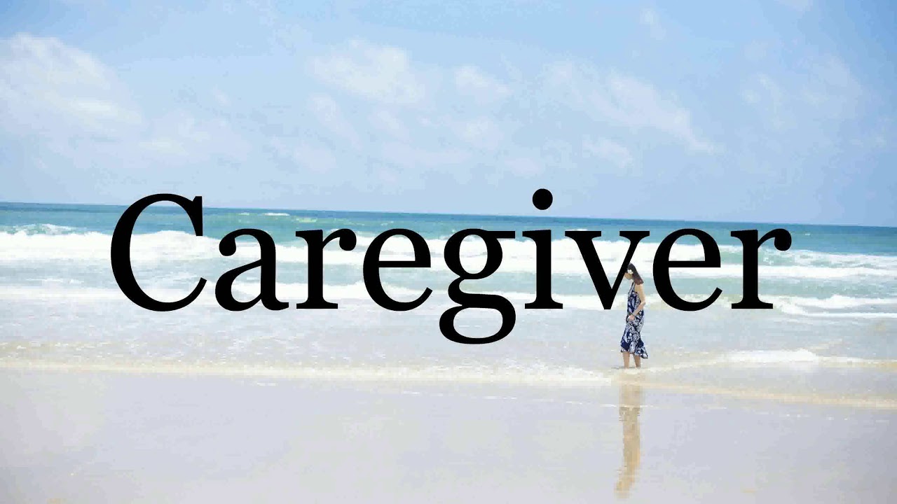 How To Pronounce Caregiver🌈🌈🌈🌈🌈🌈Pronunciation Of Caregiver YouTube
