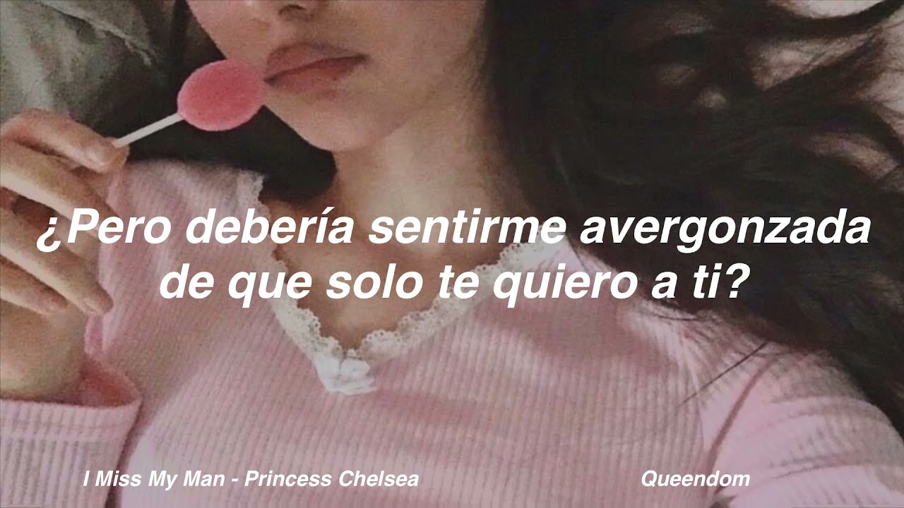 I Miss My Man - Princess Chelsea // Sub Español