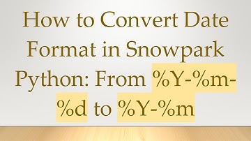 How to Convert Date Format in Snowpark Python: From %Y-%m-%d to %Y-%m