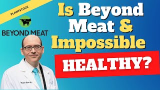 Is Beyond Meat & Impossible healthy
