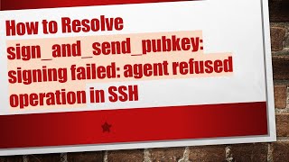 How to Resolve sign_and_send_pubkey: signing failed: agent refused operation in SSH