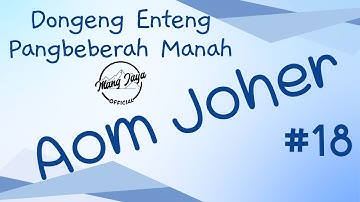 AOM JOHER 18, Dongeng Enteng Mang Jaya, Carita Sunda @MangJayaOfficial
