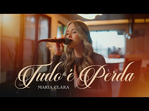 Tudo é Perda | Maria Clara