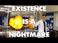 Existence Is A Nightmare - Part 2 - Atoms and Elements