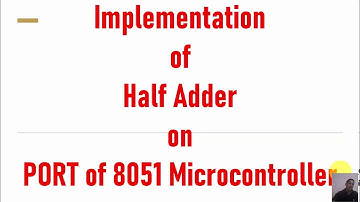 Part 27-Implementation of Half Adder in 8051 Microcontroller Programming