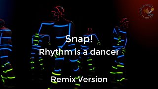 Snap! - Rhythm Is A Dancer | Remix 2019 With Lyrics