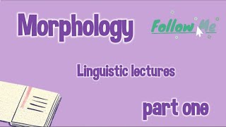 Morphology / linguistic lectures شرح دروس ، تخصص اللغة إنجليزية