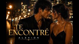Te Encontré — ALEXION (Video Oficial)