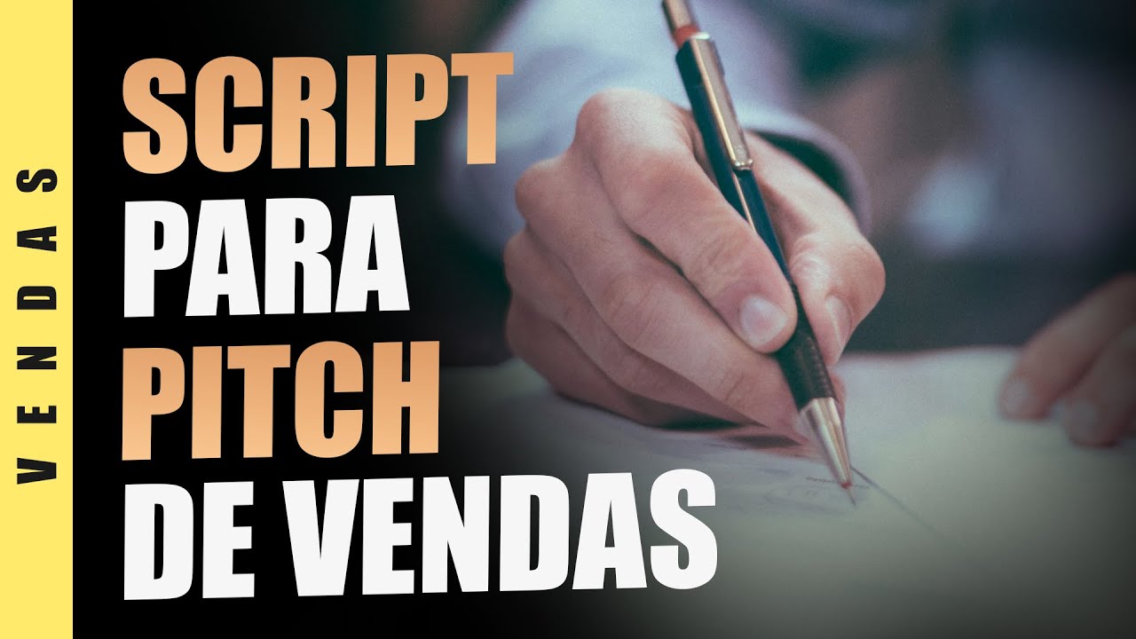 O SCRIPT PARA CRIAR UM PITCH DE VENDAS QUE ATRAI OS MELHORES CLIENTES EDSON OLIVEIRA YouTube