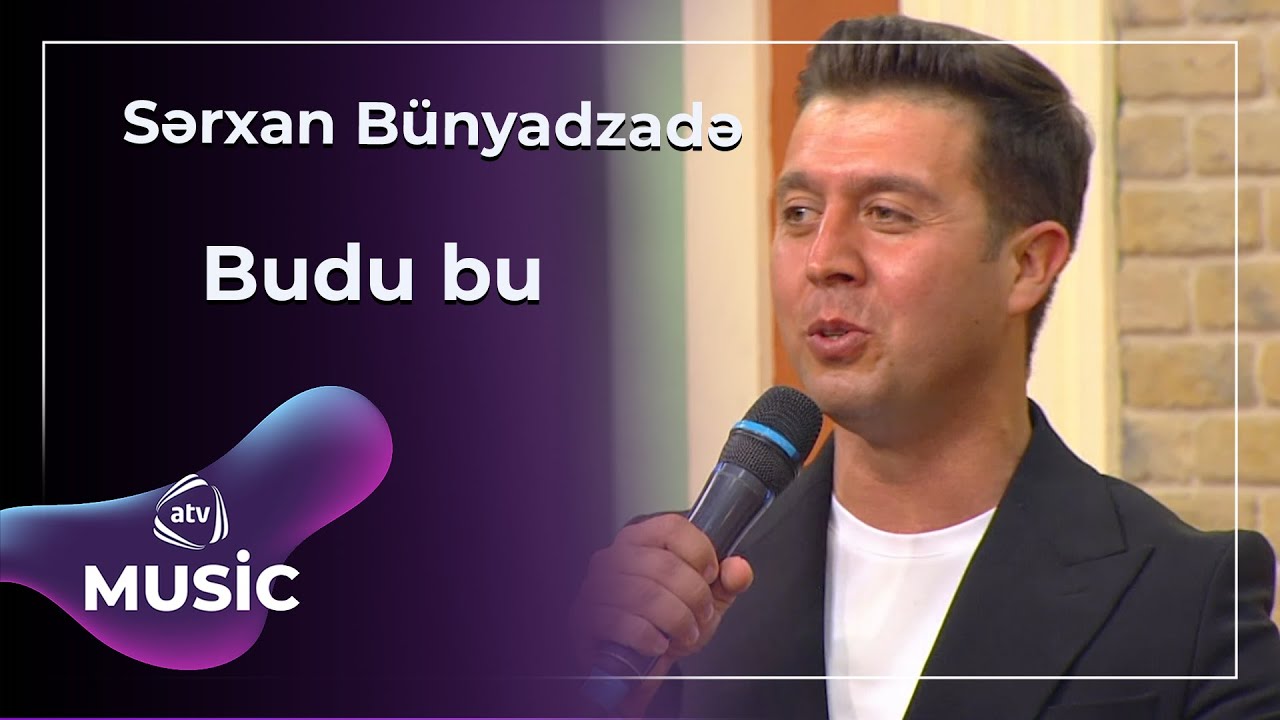 Sərxan Bünyadzadə - Budu bu