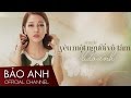 Yu mt ngi v tm  bo anh official audio