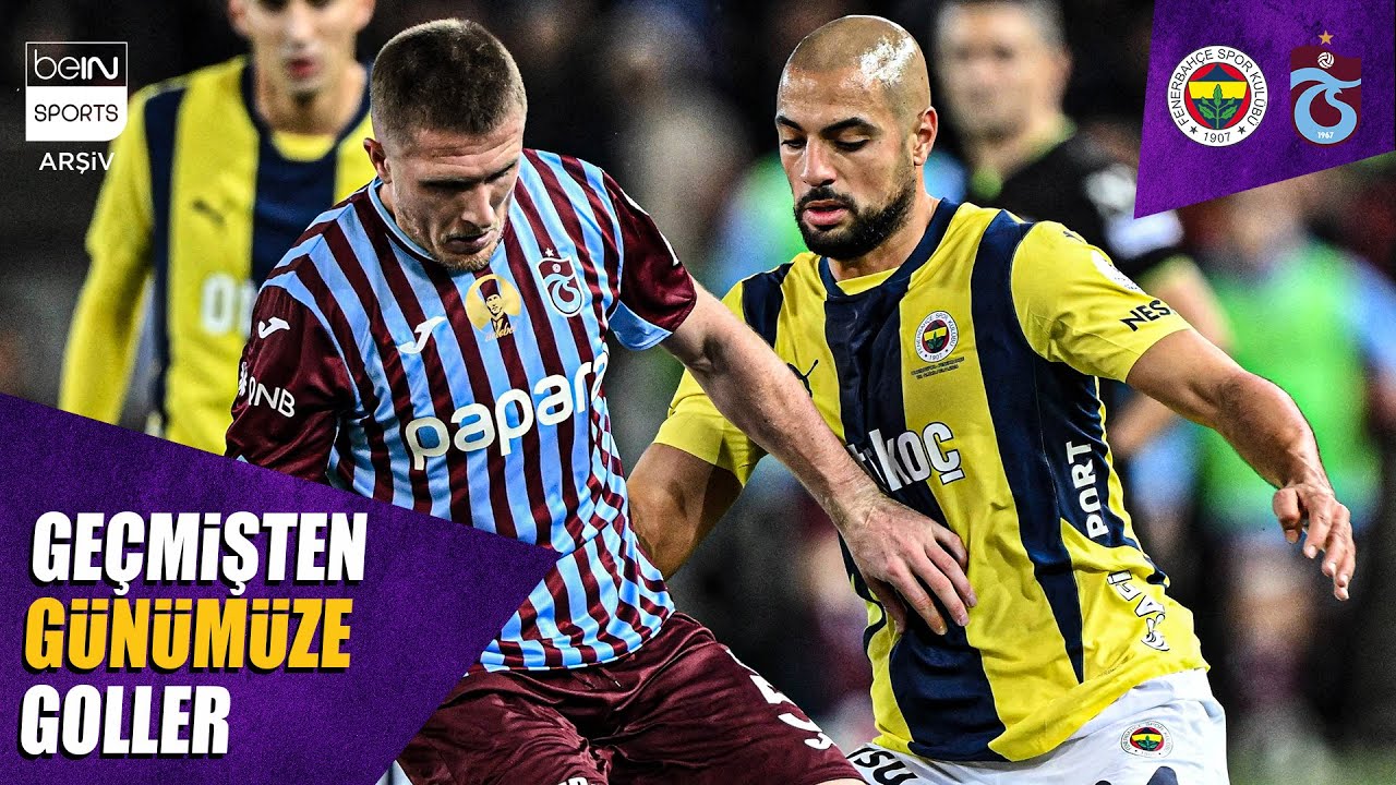 Geçmişten Günümüze Fenerbahçe - Trabzonspor Maçlarının Golleri | Trendyol Süper Lig