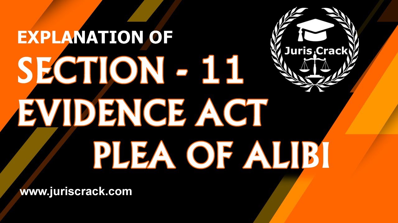 Section 11 of Evidence Act and Plea of Alibi