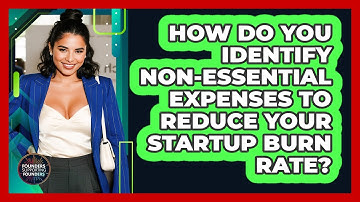 How Do You Identify Non-essential Expenses To Reduce Your Startup Burn Rate?