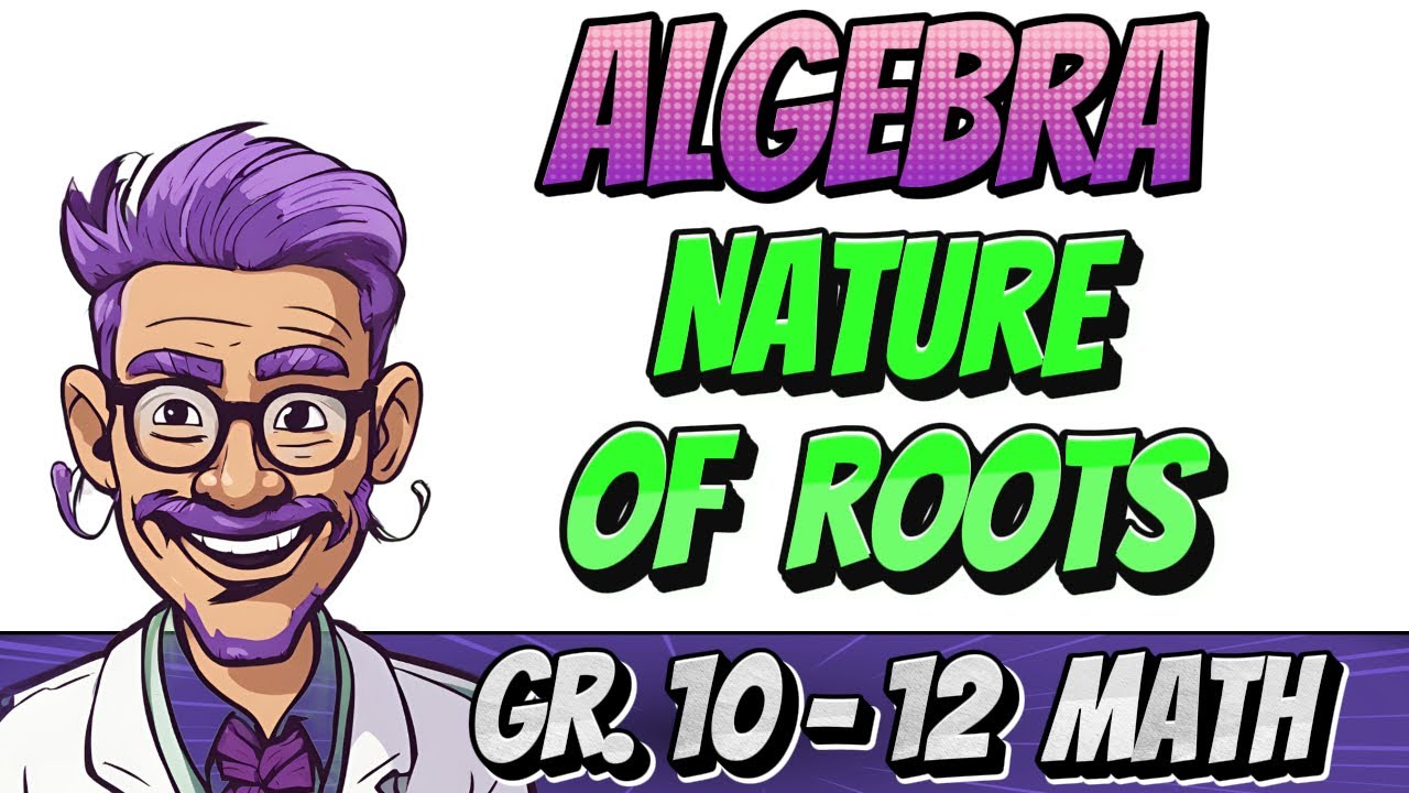 Algebra - Understanding the Nature of Roots in Quadratic Equations