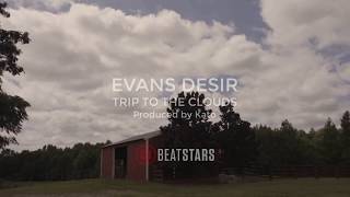 Video thumbnail of "Evans Desir - Trip To the Clouds (produced by Kato On The Track)"