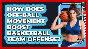 How Does Off-ball Movement Boost Basketball Team Offense? - Basketball Stats Central