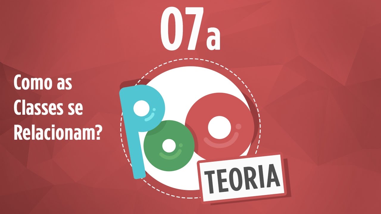 Curso POO Teoria #07a - Relacionamento entre Classes - YouTube