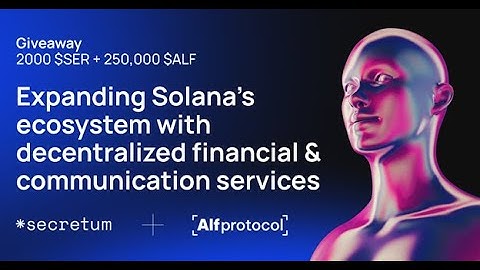 Secretum x Alfprotocol Expanding Solana’s Ecosystem With Decentralized
