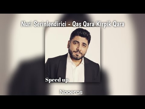 Nuri Sərinləndirici - Qaş Qara Kirpik Qara // Speed up