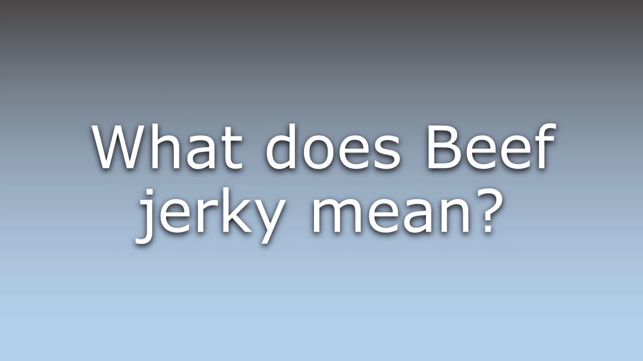 What does Beef jerky mean? YouTube