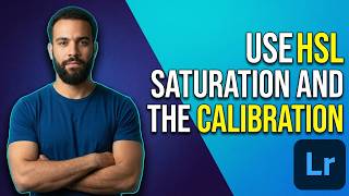 How To Use HSL, Saturation, And The Calibration Panel In Lightroom Classic (2026 Easy Guide)