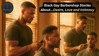 Download Lagu Black Gay Barbershop Stories About Desire, Love and Intimacy | A Collection of Stories MP3