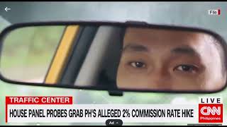 CNN PHILIPPINES, House Panel probes Grab PH’s alleged 2% commission rate hike, Traffic Center