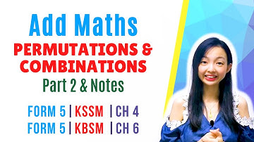 中文讲解 KSSM | Form 5 Add Maths Chapter 4 :Permutations & Combinations【Part 2 】