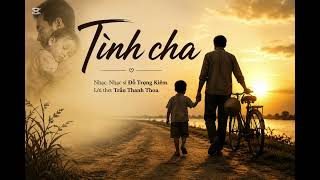 Tình cha - Nhạc: Nhạc sĩ Đỗ Trọng Kiêm. Lời thơ: Trần Thanh Thoa.
