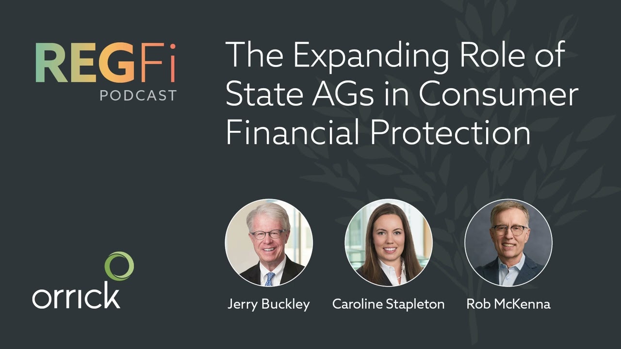 The Expanding Role of State AGs in Consumer Financial Protection | Orrick Podcast