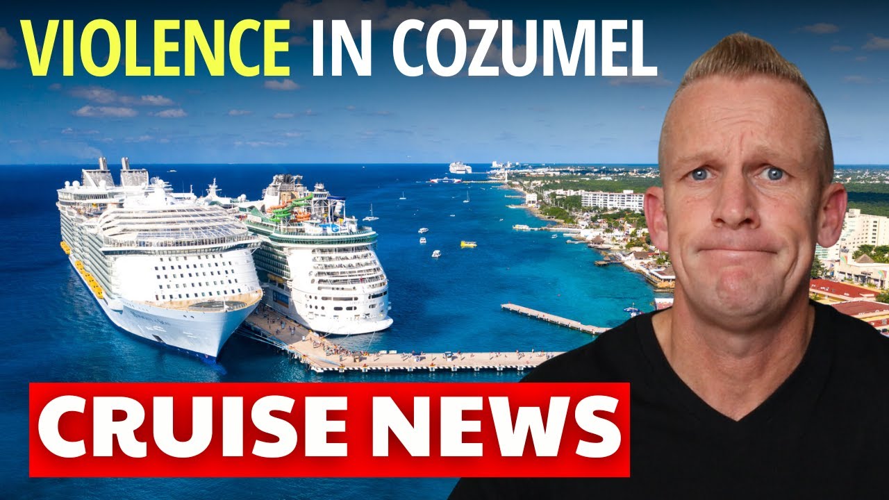 Cruise News *COZUMEL DANGER* Major Cruise Updates & More