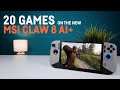 20 Games tested on the MSI CLAW 8 AI+
