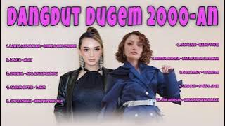 PLAYLIST LAGU DANGDUT DUGEM 2000an | Siti Badriah, Zaskia Gotik, Melinda