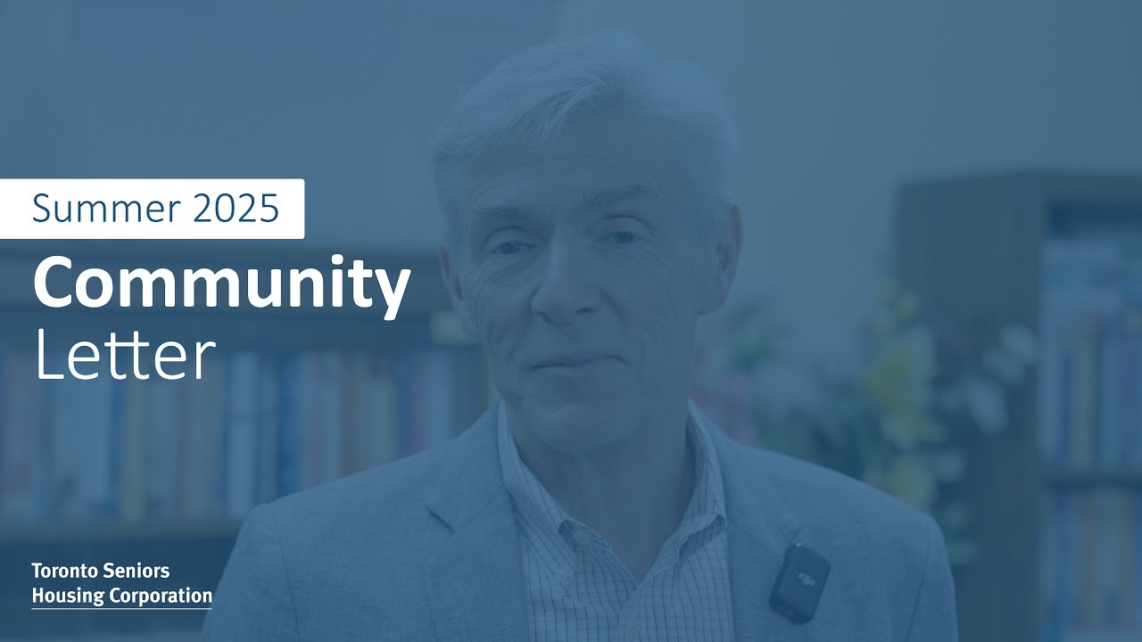 Toronto Seniors Housing Corporation - Tom Hunter's Tenant Update - Summer 2025