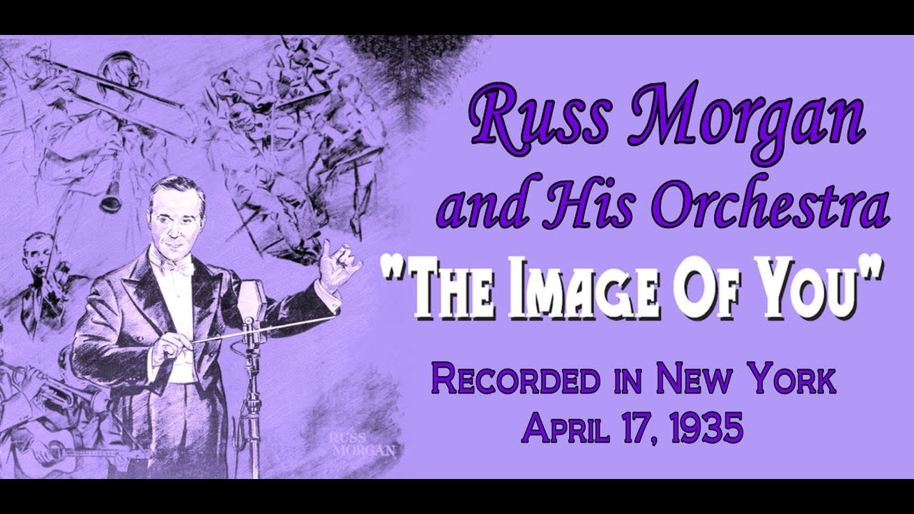 "The Image Of You" Russ Morgan and His Orchestra 1935