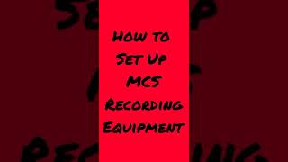 How To Set Up MCS Recording Equipment