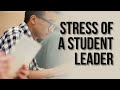 STUDENT LEADER STRESS (And Ways To Manage It)