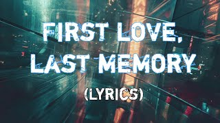 First Love, Last Memory - Love Song | The unforgettab love (Lyrics)