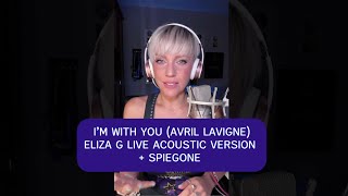 Download Lagu I’m With You (Avril Lavigne) - Eliza G live acoustic version + Spiegone  MP3