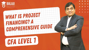 What is Project Financing? A Comprehensive Guide | CFA Level 1 | Balaji Educare