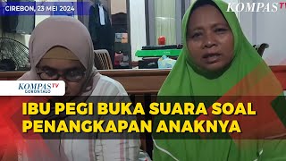 Pasca Penangkapan Terkait Kasus Pembunuhan Vina Cirebon, Ini Harapan Ibu Pegi ke Polisi