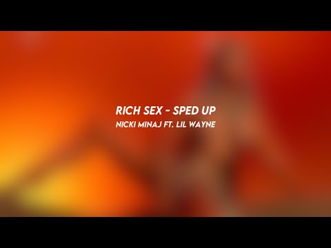 rich sex: nicki minaj ft. lil wayne (sped up) - YouTube