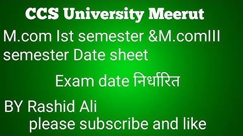 CCS University Meerut M.com Ist semester and M.com III semester Exam Date sheet जारी by Rashid Ali