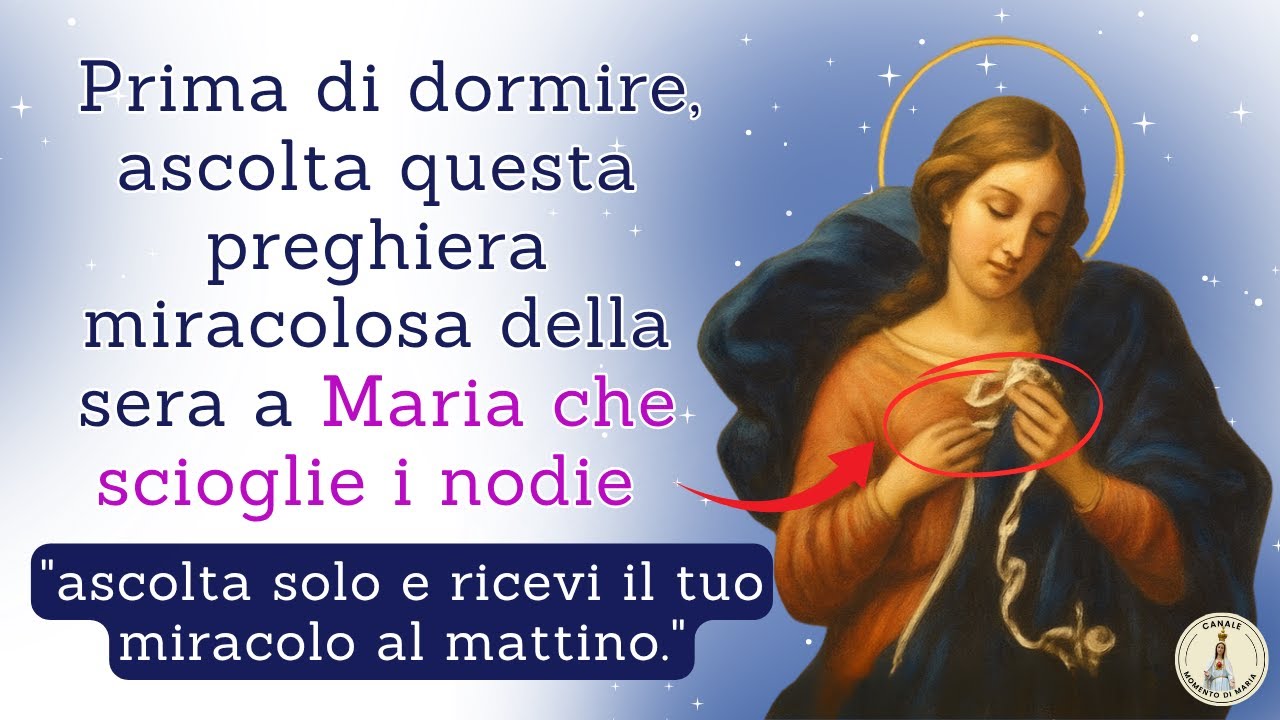 🙏 Preghiera della sera a Maria che scioglie i nodi 🌹 RICEVI IL MIRACOLO QUESTA NOTTE!