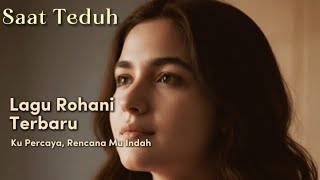 Ku Percaya Rencana Mu Indah lagu Rohani Terbaru