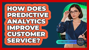 How Does Predictive Analytics Improve Customer Service?