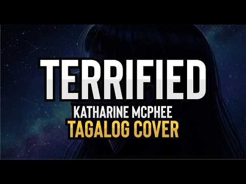 Terrified - Katharine McPhee (Tagalog Cover)